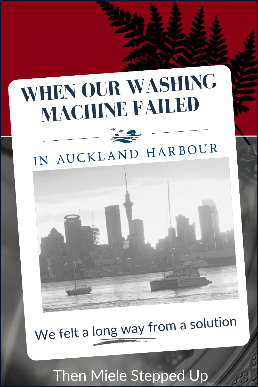 SV Aphrodite in the foreground with Auckland, New Zealand in the background where we were anchored. this Pin describes wheren our washing machine failed and uses the color scheme of Miele with a fern leaf as a nod to New Zealand.