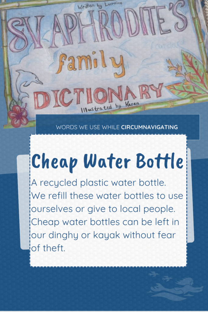 Cheap water bottle is a term we use on our sailboat and is part of the SV Aphrodite Family Dictionary