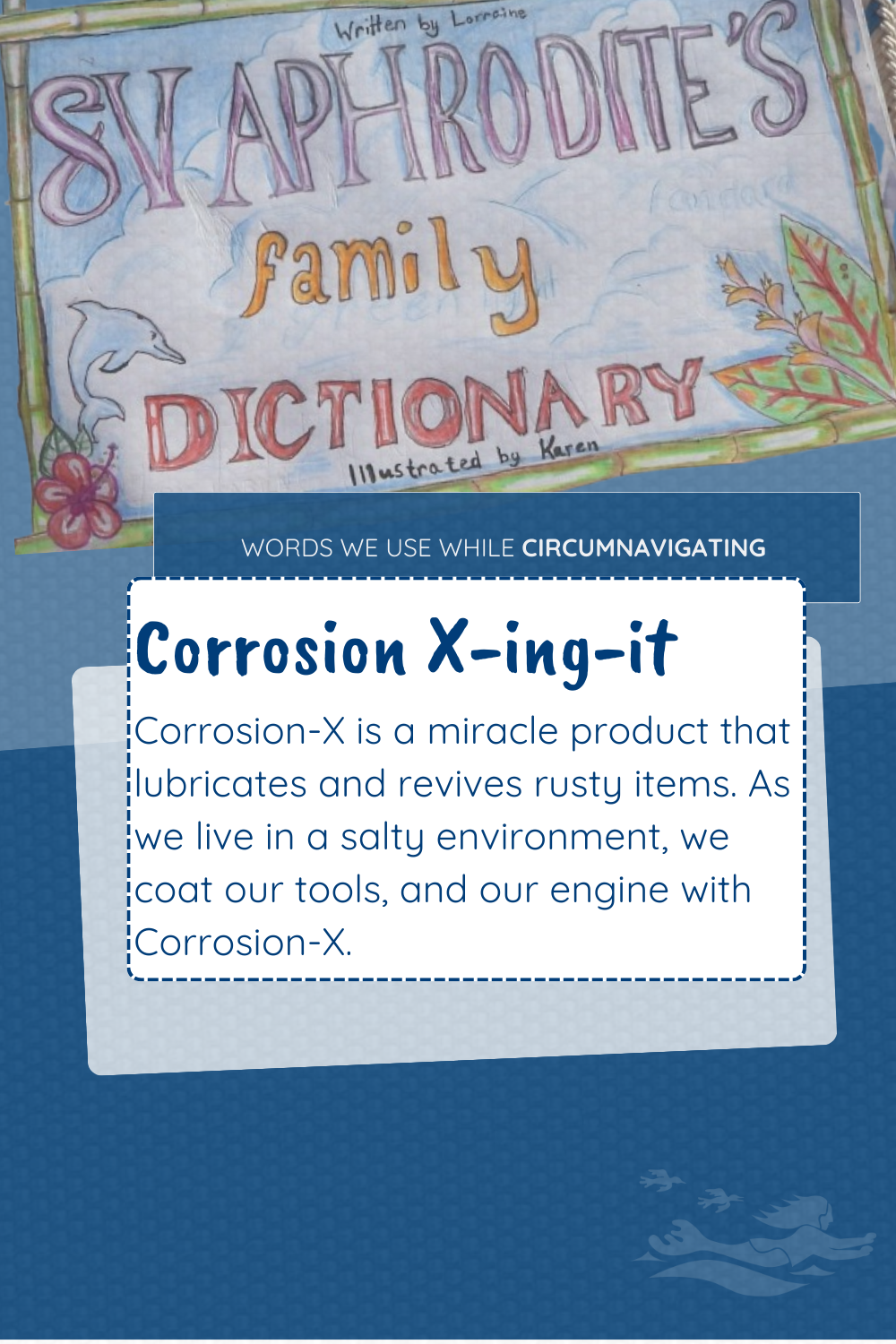 Corrosion-X-ing-it is a term that is part of the SV Aphrodite Family Dictionary