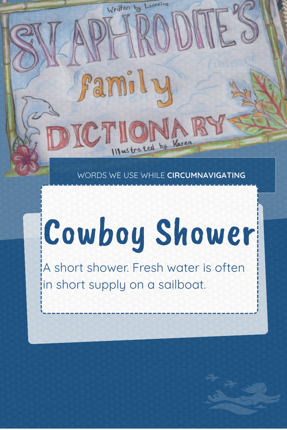 Cowboy Shower is a term from the SV Aphrodite Family Dictionary and is all about conserving water