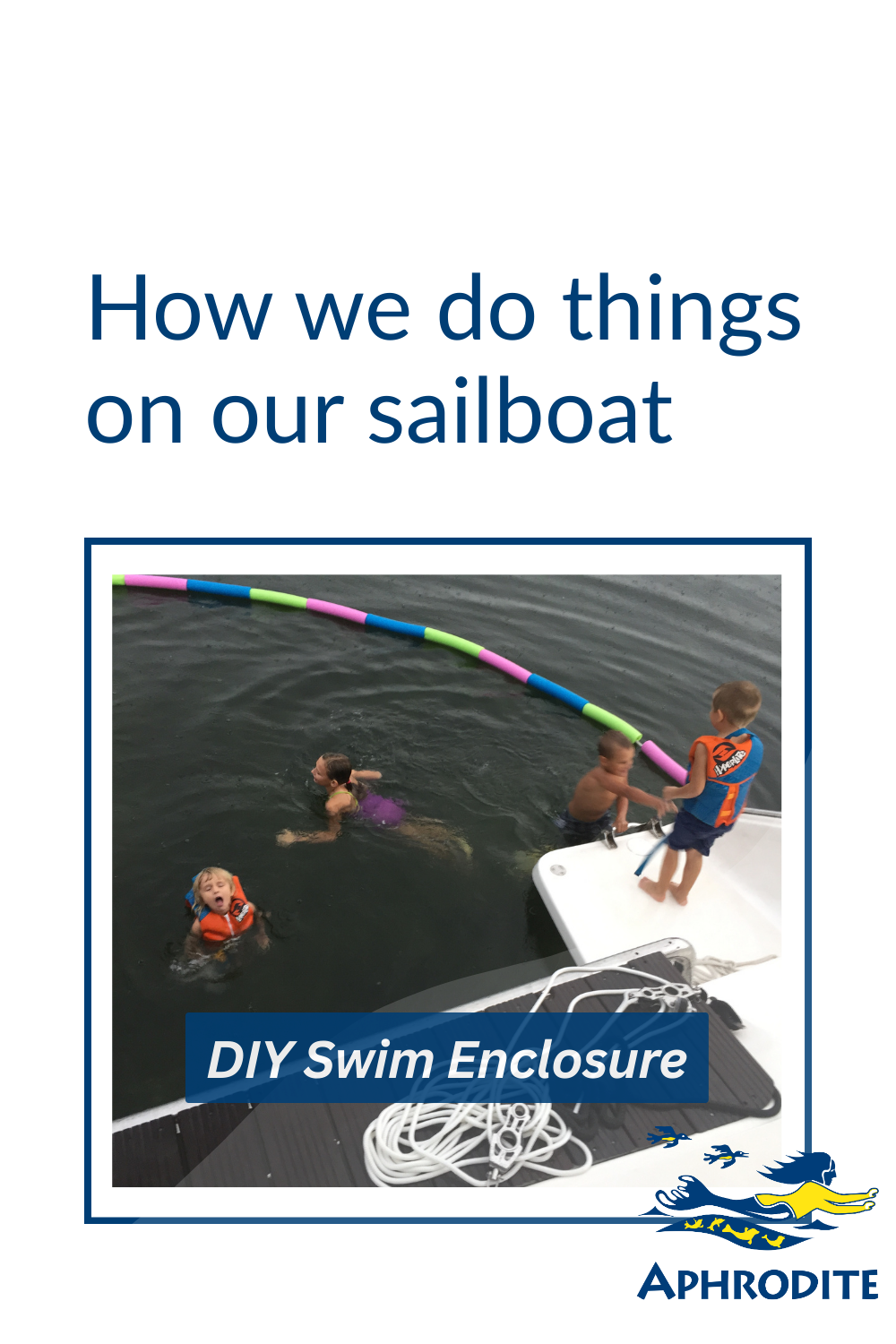 A picture of our kids in our first and rather genius DIY swim enclosure, made of pool noodles, that we put behind our boat, SV Aphrodite, a St. Francis 50 catamaran.