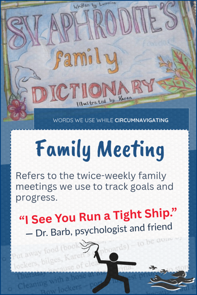 Family Meeting is one way we manage on our sailboat, SV Aphrodite. This term is in our family dictionary.